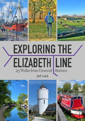 Exploring the Elizabeth line: 23 Walks from Crossrail Stations